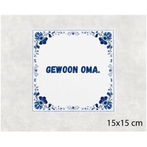 Spreuk tegel 15x15cm Gewoon oma