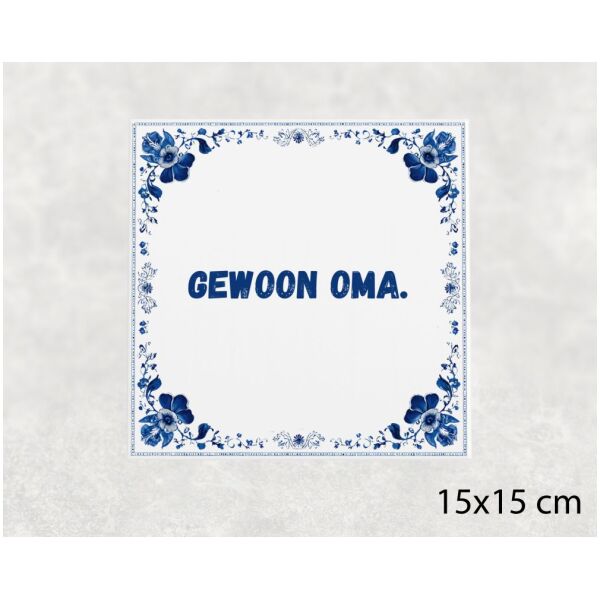 Spreuk tegel 15x15cm Gewoon oma