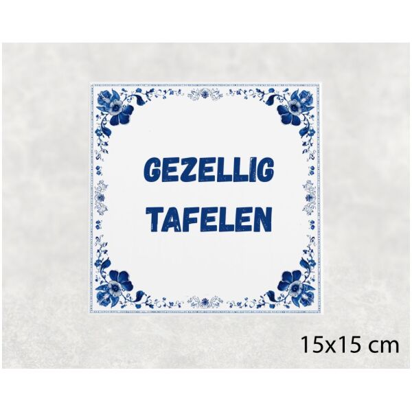 Spreuk tegel 15x15cm Gezellig tafelen