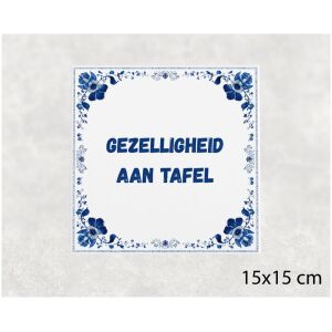 Spreuk tegel 15x15cm Gezelligheid aan tafel