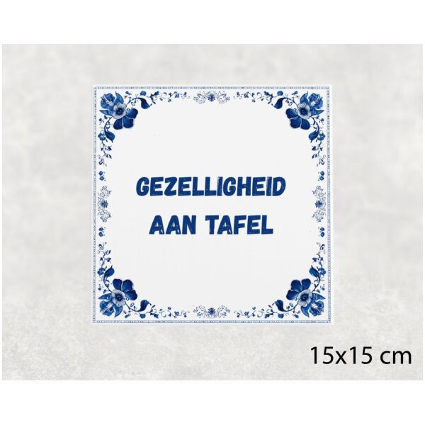 Spreuk tegel 15x15cm Gezelligheid aan tafel