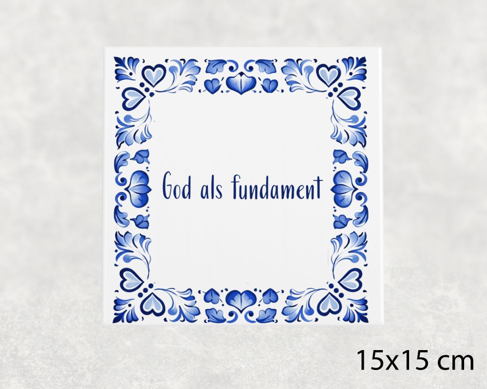 Spreuk Tegel 15X15 Cm God Als Fundament Spreuk tegel 15x15cm God als fundament