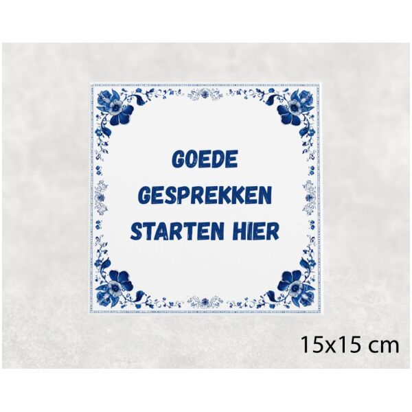 Spreuk tegel 15x15cm Goede gesprekken starten hier