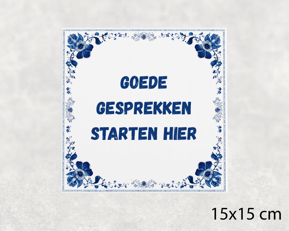 Spreuk Tegel 15X15 Cm Goede Gesprekken Starten Hier Spreuk tegel 15x15cm Goede gesprekken starten hier