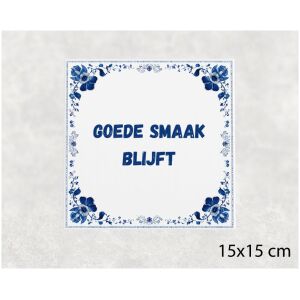 Spreuk tegel 15x15cm Goede smaak blijft