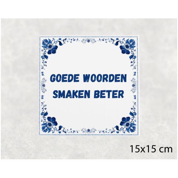 Spreuk tegel 15x15cm Goede woorden smaken beter