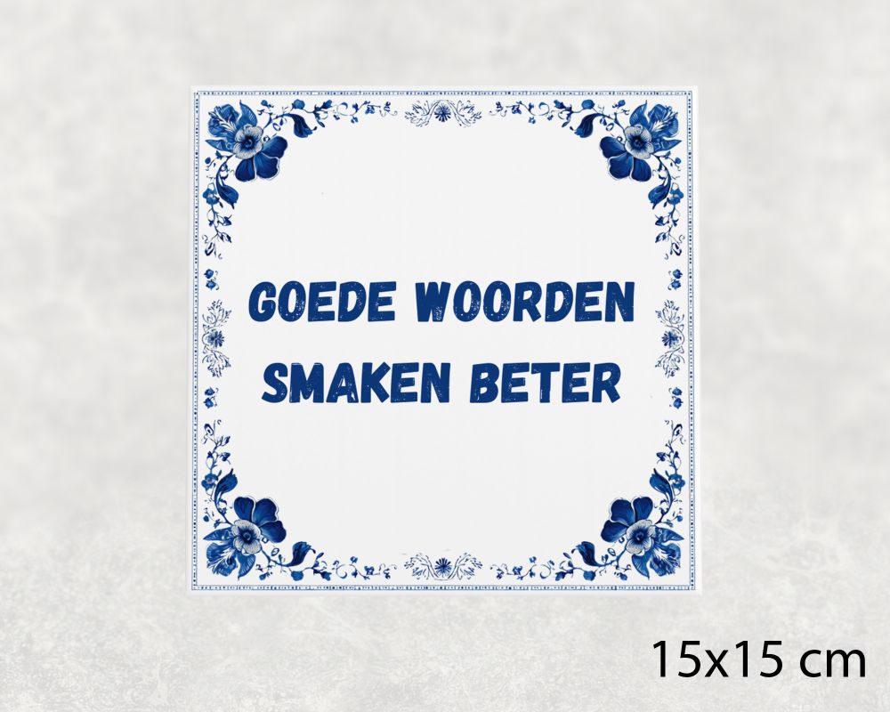 Spreuk Tegel 15X15 Cm Goede Woorden Smaken Beter Spreuk tegel 15x15cm Goede woorden smaken beter
