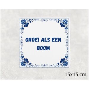 Spreuk tegel 15x15cm Groei als een boom