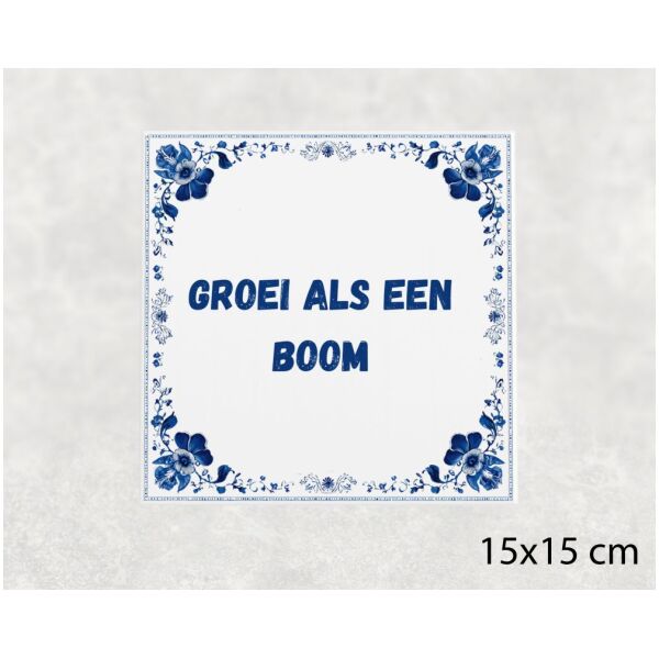Spreuk tegel 15x15cm Groei als een boom