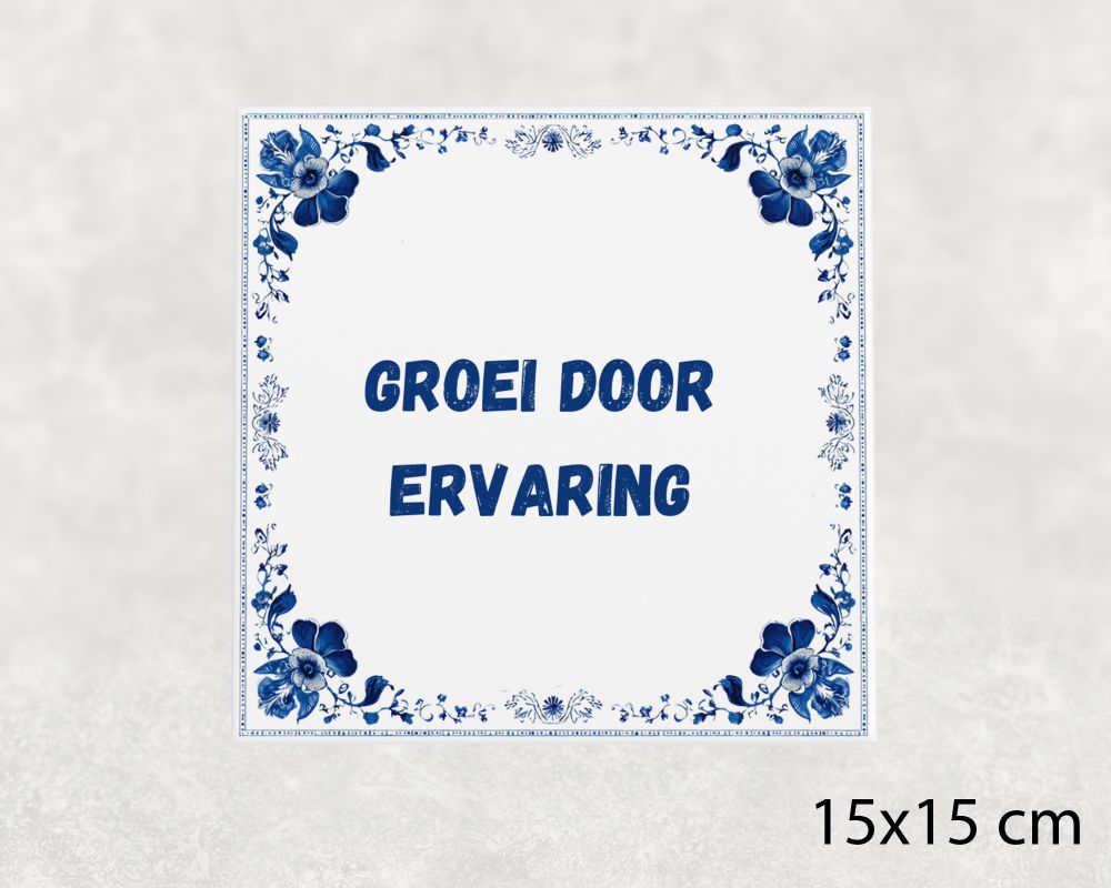 Spreuk Tegel 15X15 Cm Groei Door Ervaring Spreuk tegel 15x15cm Groei door ervaring