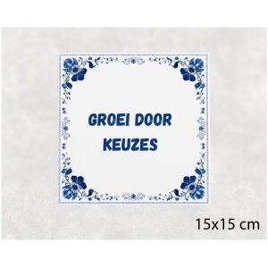 Spreuk tegel 15x15cm Groei door keuzes