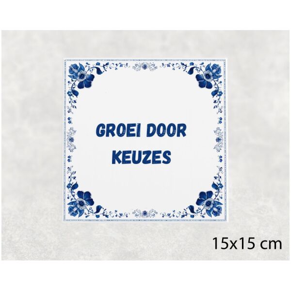 Spreuk Tegel 15X15 Cm Groei Door Keuzes Spreuk tegel 15x15cm Groei door keuzes