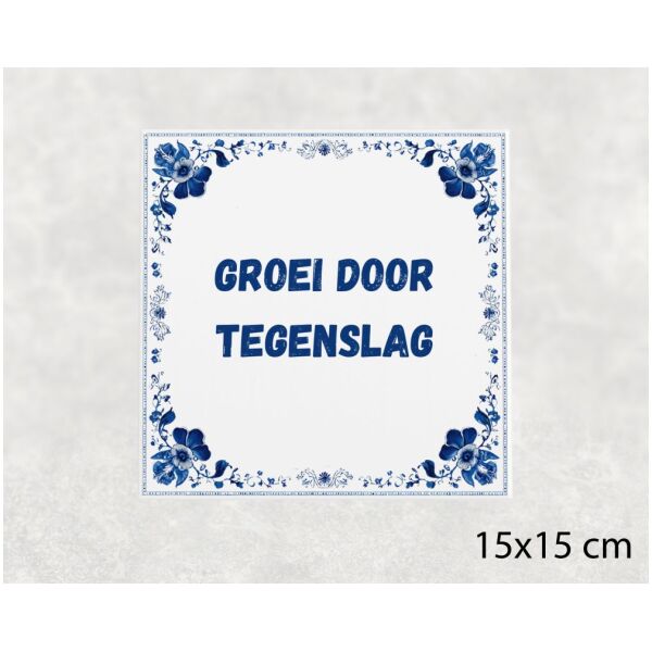 Spreuk Tegel 15X15 Cm Groei Door Tegenslag Spreuk tegel 15x15cm Groei door tegenslag