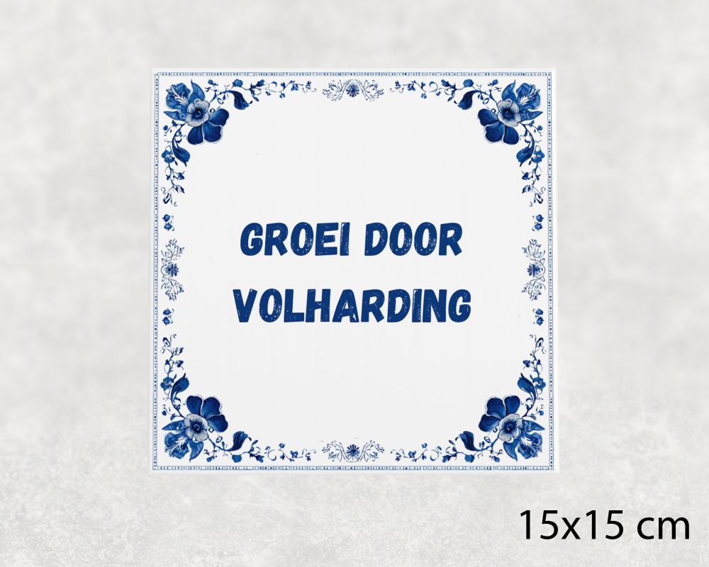 Spreuk Tegel 15X15 Cm Groei Door Volharding Spreuk tegel 15x15cm Groei door volharding