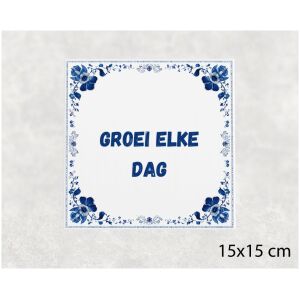 Spreuk tegel 15x15cm Groei elke dag