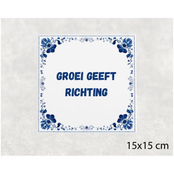 Spreuk tegel 15x15cm Groei geeft richting