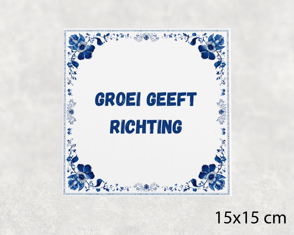 Spreuk Tegel 15X15 Cm Groei Geeft Richting Spreuk tegel 15x15cm Groei geeft richting
