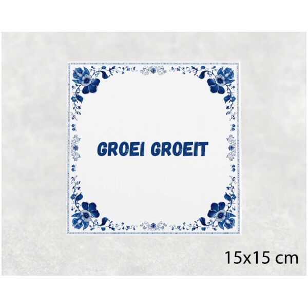 Spreuk tegel 15x15cm Groei groeit