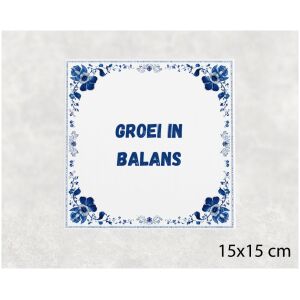 Spreuk tegel 15x15cm Groei in balans