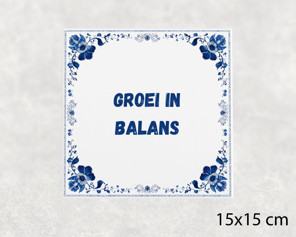 Spreuk Tegel 15X15 Cm Groei In Balans Spreuk tegel 15x15cm Groei in balans