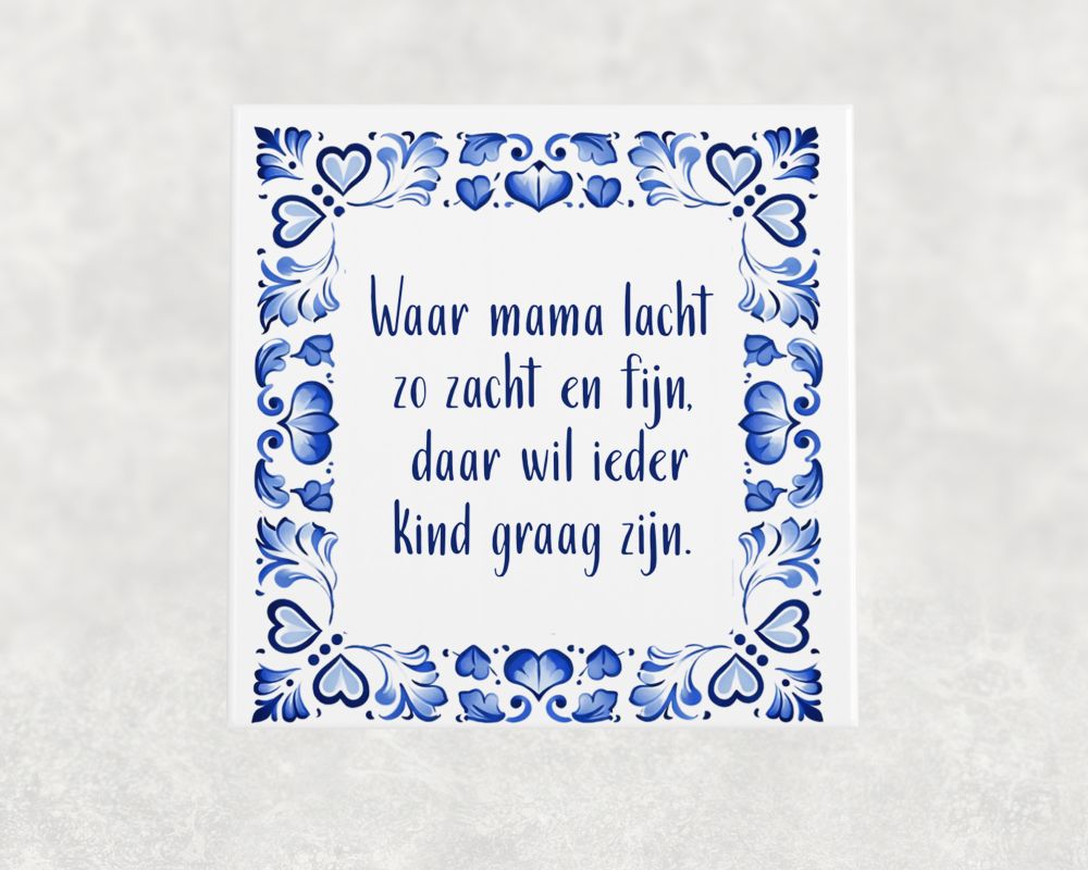 Spreuk Tegel 15X15 Cm Waar Mama Lacht Zo Zacht En Fijn, Daar Wil Ieder Kind Graag Zijn Spreuk tegel 15x15 cm Waar mama lacht zo zacht en fijn, daar wil ieder kind graag zijn