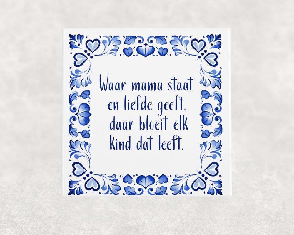 Spreuk Tegel 15X15 Cm Waar Mama Staat En Liefde Geeft, Daar Bloeit Elk Kind Dat Leeft Spreuk tegel 15x15 cm Waar mama staat en liefde geeft, daar bloeit elk kind dat leeft