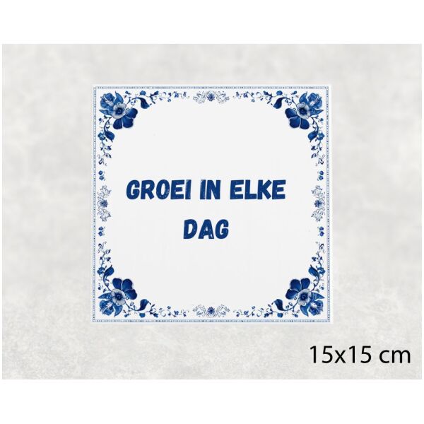 Spreuk Tegel 15X15 Cm Groei In Elke Dag Spreuk tegel 15x15cm Groei in elke dag