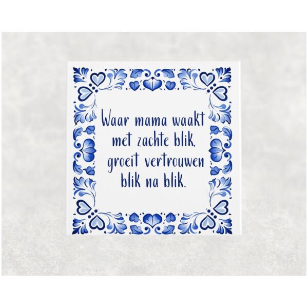 Spreuk tegel 15x15 cm Waar mama waakt met zachte blik, groeit vertrouwen blik na blik