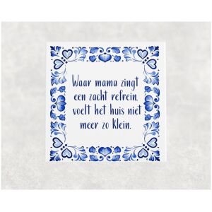 Spreuk tegel 15x15 cm Waar mama zingt een zacht refrein, voelt het huis niet meer zo klein
