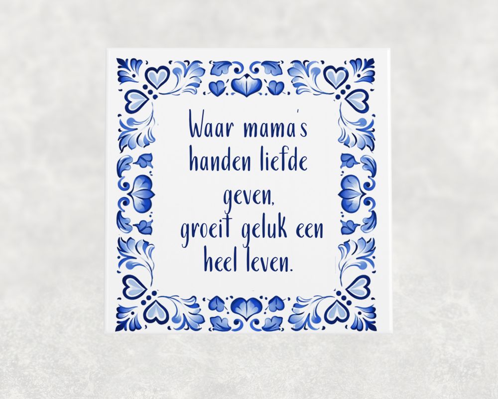 Spreuk Tegel 15X15 Cm Waar Mama’s Handen Liefde Geven, Groeit Geluk Een Heel Leven Spreuk tegel 15x15 cm Waar mama’s handen liefde geven, groeit geluk een heel leven