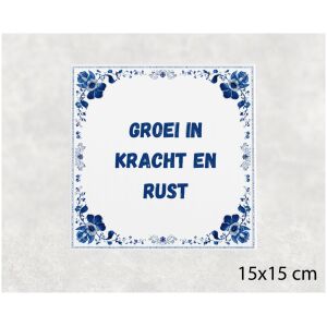 Spreuk tegel 15x15cm Groei in kracht en rust