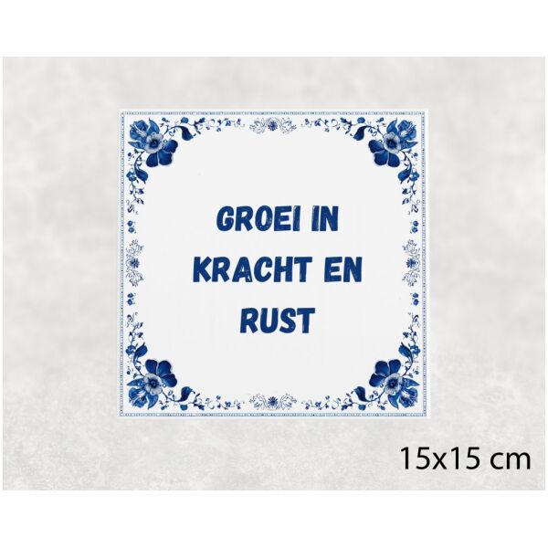 Spreuk tegel 15x15cm Groei in kracht en rust