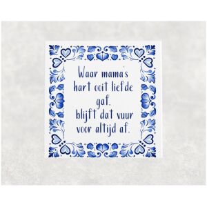 Spreuk tegel 15x15 cm Waar mama’s hart ooit liefde gaf, blijft dat vuur voor altijd af