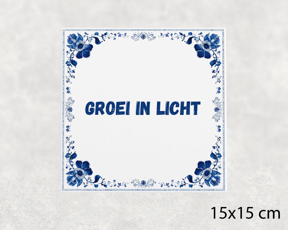 Spreuk Tegel 15X15 Cm Groei In Licht Spreuk tegel 15x15cm Groei in licht