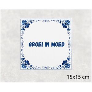 Spreuk tegel 15x15cm Groei in moed