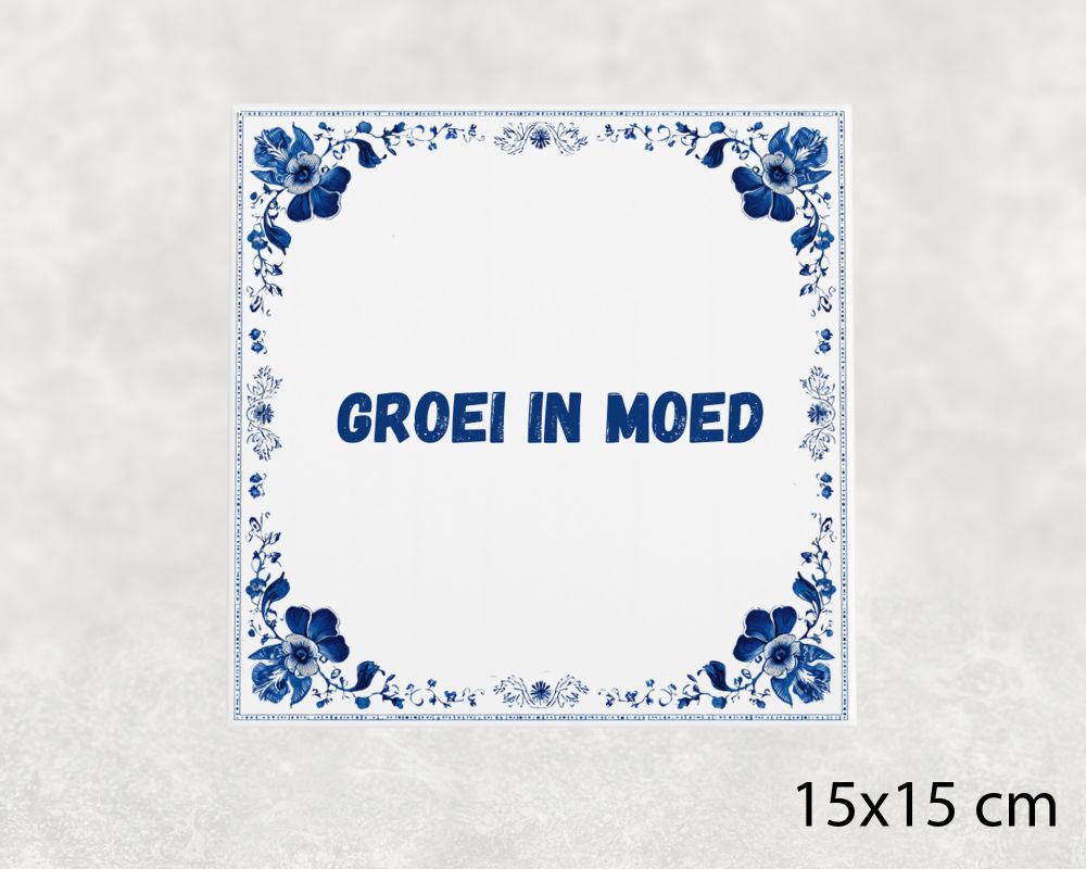 Spreuk Tegel 15X15 Cm Groei In Moed Spreuk tegel 15x15cm Groei in moed
