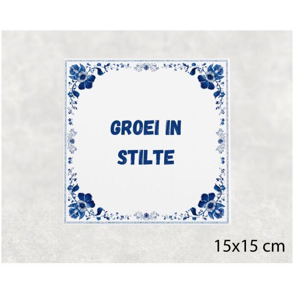 Spreuk Tegel 15X15 Cm Groei In Stilte Spreuk tegel 15x15cm Groei in stilte
