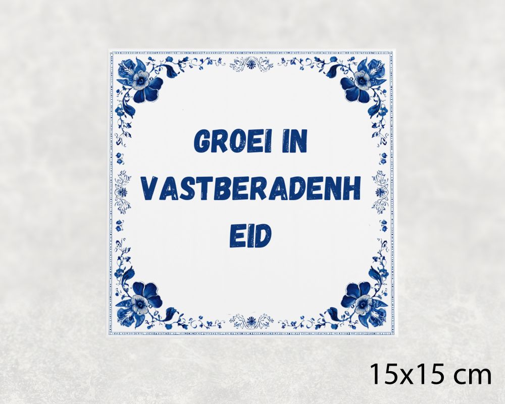 Spreuk Tegel 15X15 Cm Groei In Vastberadenheid Spreuk tegel 15x15cm Groei in vastberadenheid