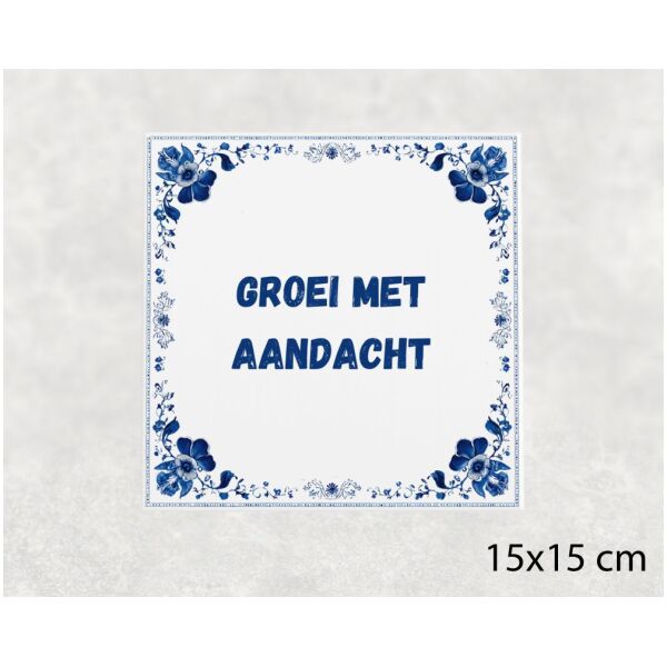 Spreuk Tegel 15X15 Cm Groei Met Aandacht Spreuk tegel 15x15cm Groei met aandacht