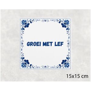 Spreuk tegel 15x15cm Groei met lef