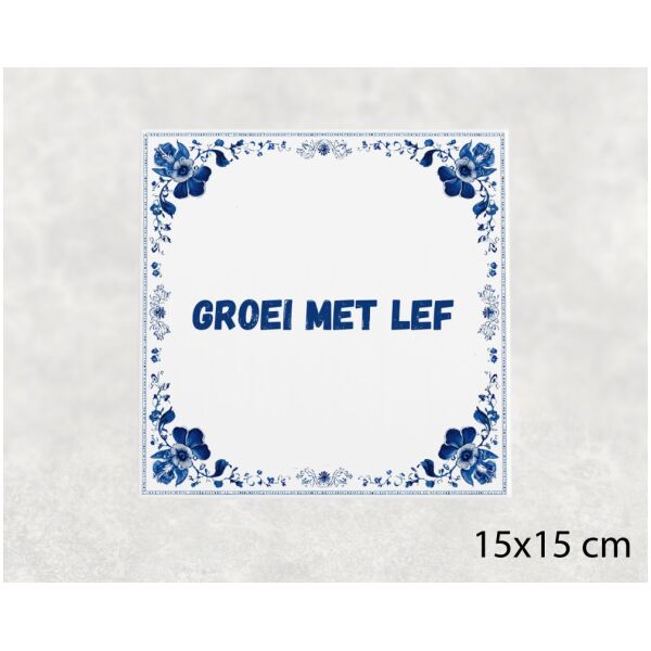 Spreuk tegel 15x15cm Groei met lef
