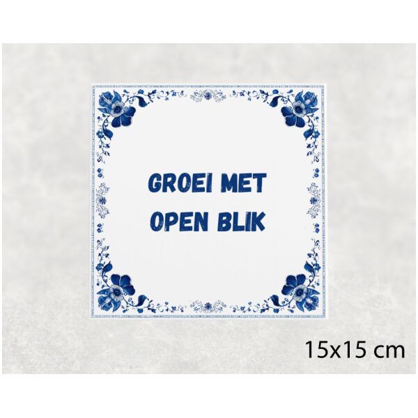 Spreuk Tegel 15X15 Cm Groei Met Open Blik Spreuk tegel 15x15cm Groei met open blik
