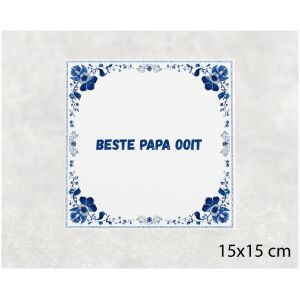 Spreuk tegel 15x15cm Beste papa ooit