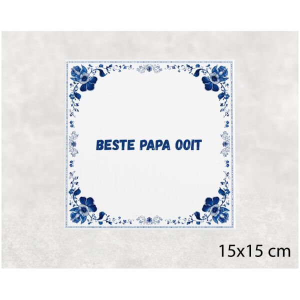 Spreuk tegel 15x15cm Beste papa ooit