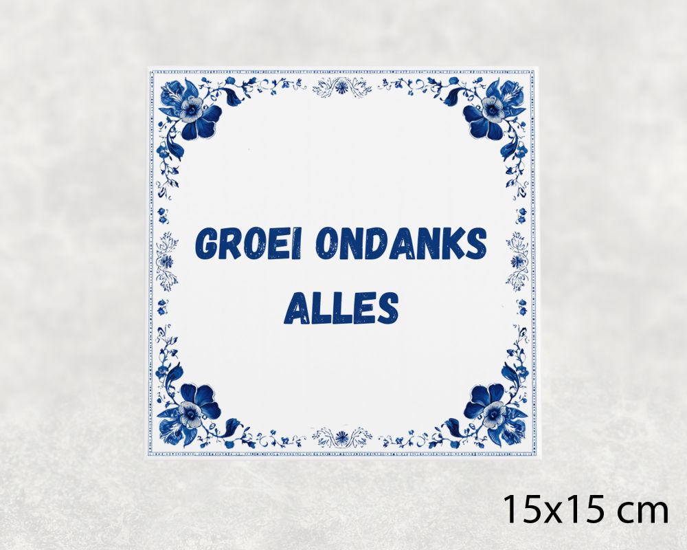 Spreuk Tegel 15X15 Cm Groei Ondanks Alles Spreuk tegel 15x15cm Groei ondanks alles