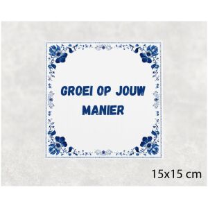 Spreuk tegel 15x15cm Groei op jouw manier