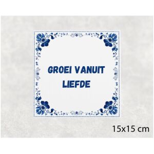 Spreuk tegel 15x15cm Groei vanuit liefde