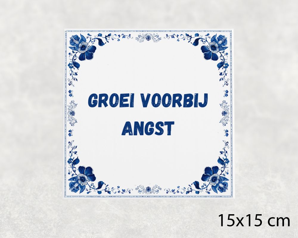 Spreuk Tegel 15X15 Cm Groei Voorbij Angst Spreuk tegel 15x15cm Groei voorbij angst
