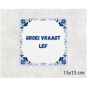 Spreuk tegel 15x15cm Groei vraagt lef