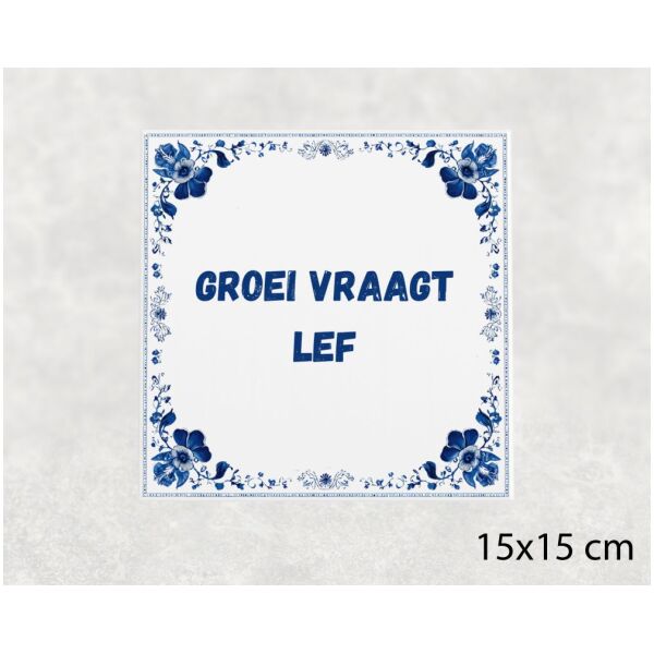 Spreuk tegel 15x15cm Groei vraagt lef